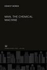 Man the Chemical Machine