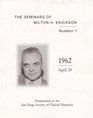 The Seminars of Milton H Erickson No 1Presentation to the San Diego Society of Clinical Hypnosis