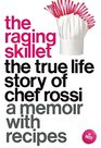 The Raging Skillet The True Life Story of Chef Rossi