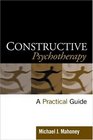 Constructive Psychotherapy  A Practical Guide