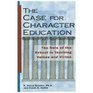 The Case for Character Education The Role of the School in Teaching Values and Virtue