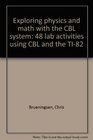 Exploring physics and math with the CBL system 48 lab activities using CBL and the TI82