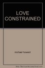Love Constrained A  True Story
