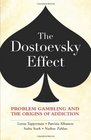 The Dostoevsky Effect Problem Gambling and the Origins of Addiction