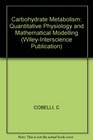 Carbohydrate Metabolism Quantitative Physiology and Mathematical Modelling