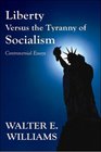 Liberty versus the Tyranny of Socialism Controversial Essays