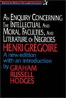 An Enquiry Concerning the Intellectual and Moral Faculties and Literature of Negroes Henri Gregoire