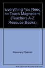 Everything You Need to Teach Magnetism (Teachers A-Z Resouce Books)
