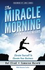 The Miracle Morning for Entrepreneurs Elevate Yourself to Elevate Your Business