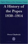 A History of the Popes 1830-1914 (Oxford History of the Christian Church)