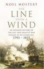 The Line Upon a Wind An Intimate History of the Last and Greatest War Fought at Sea Under Sail 17931815
