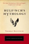 Bulfinch's Mythology The Classic Introduction to Myth and LegendComplete and Unabridged