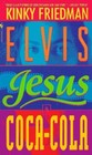 Elvis, Jesus  Coca-Cola (Kinky Friedman Novels)