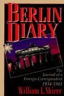 Berlin Diary: The Journal of a Foreign Correspondent 1934-1941