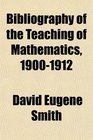Bibliography of the Teaching of Mathematics 19001912