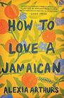 How to Love a Jamaican: Stories