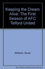 Keeping the Dream Alive The First Season of AFC Telford United