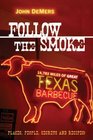 Follow the Smoke 14783 Miles of Great Texas Barbecue