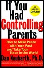 If You Had Controlling Parents  How to Make Peace with Your Past and Take Your Place in the World