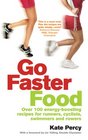 Go Faster Food Over 100 Energyboosting Recipes for Runners Cyclists Swimmers and Rowers