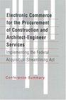 Electronic Commerce for the Procurement of Construction and ArchitectEngineer Services Implementing the Federal Acquisition Streamlining Act  134