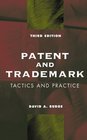 Patent and Trademark Tactics and Practice