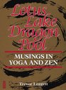 Lotus Lake Dragon Pool Musings in Yoga and Zen