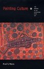 Painting Culture The Making of an Aboriginal High Art