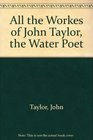 All the Workes of John Taylor the Water Poet