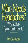 Who Needs Headaches