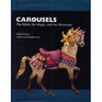 Carousels The Myth the Magic and the Memories