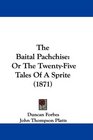 The Baital Pachchise Or The TwentyFive Tales Of A Sprite