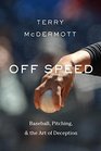 Off Speed Baseball Pitching and the Art of Deception