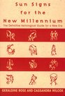 Sun Signs for the New Millennium The Definitive Astrological Guide for a New Era