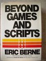 Beyond Games and Scripts