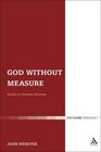 God Without Measure Essays in Christian Doctrine