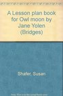 A Lesson plan book for Owl moon by Jane Yolen