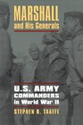 Marshall and His Generals US Army Commanders in World War II