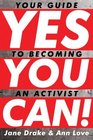 Yes You Can Your Guide to Becoming an Activist