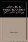 Cow Kids 30 Postcards Children Of The Wild West
