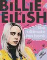 Billie Eilish The Ultimate Fan Book