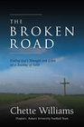 The Broken Road: Finding God's Strength and Grace on a Journey of Faith