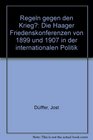 Regeln gegen den Krieg Die Haager Friedenskonferenzen von 1899 und 1907 in der internationalen Politik