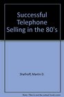 Successful telephone selling in the '80s