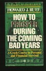How to Prosper in the Coming Bad Years