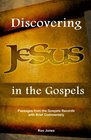 Discovering Jesus in the Gospels Passages from the Gospel Records with Brief Commentary