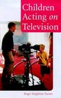 Children Acting on Television