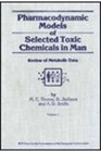 Pharmacodynamic Models of Selected Toxic Chemicals in Man Volume 1 Review of Metabolic Data