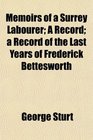 Memoirs of a Surrey Labourer A Record a Record of the Last Years of Frederick Bettesworth