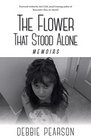 THE FLOWER THAT STOOD ALONE  MEMOIRS